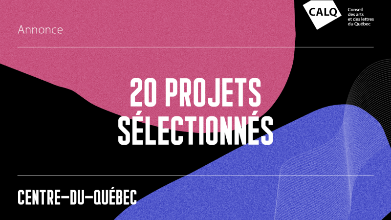 Un soutien financier pour 20 projets artistiques et littéraires  au Centre-du-Québec