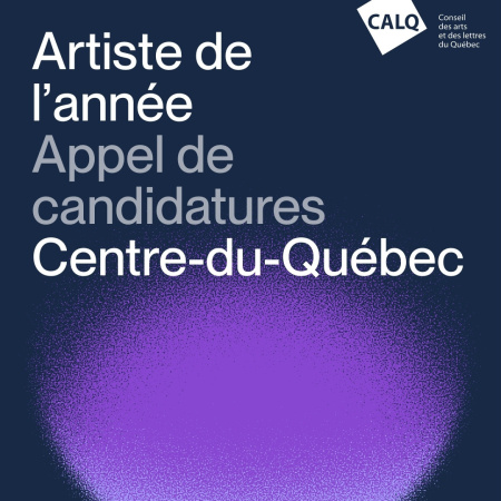 Appel de candidatures : Prix du CALQ &ndash; Artiste de l&rsquo;ann&eacute;e au Centre-du-Qu&eacute;bec