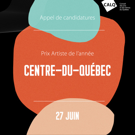Appel de candidatures pour le Prix du CALQ - Artiste de l’année au Centre-du-Québec 2025